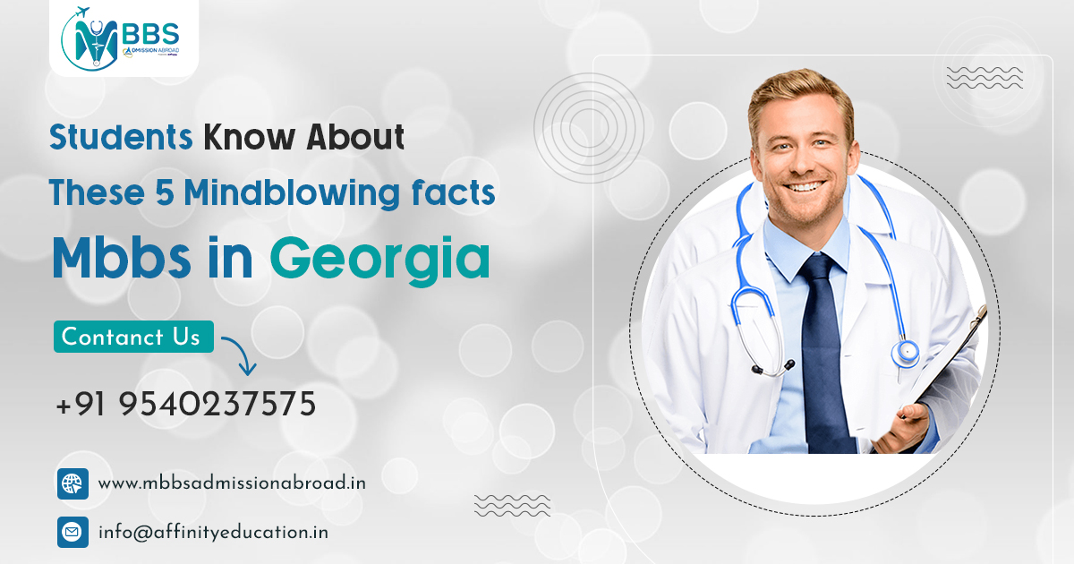 Students Know About These 5 Mindblowing facts Mbbs in Georgia
